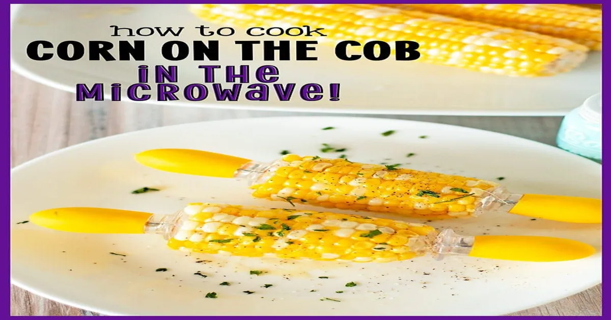 microwave sweet corn on cob